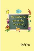 The Smaller the Spirituality in School 1468105191 Book Cover