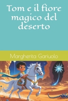 Tom e il fiore magico del deserto (Italian Edition) B0FH58P19N Book Cover