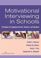 Motivational Interviewing in Schools: Strategies for Engaging Parents, Teachers, and Students 0826130720 Book Cover