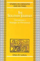 The Solitary Journey: Cervantes's Voyage to Parnassus (Studies on Cervantes and His Times; Vol 1) 0820414522 Book Cover