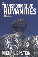 The Transformative Humanities: A Manifesto 1441155074 Book Cover