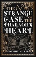 The Strange Case of the Pharaoh's Heart 1645060810 Book Cover