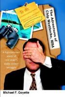 The Adventures of Chip Weatherbe, MBA: A lighthearted story of one man’s daily career struggle 1418406198 Book Cover