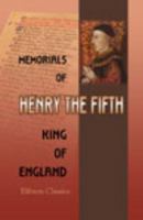 Memorials of Henry the Fifth, King of England 1402196105 Book Cover