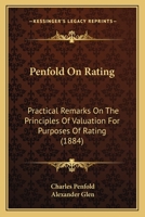 Penfold On Rating: Practical Remarks On The Principles Of Valuation For Purposes Of Rating 1164929135 Book Cover
