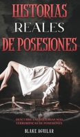 Historias Reales de Posesiones: Descubre las Historias m�s Terror�ficas de Posesiones 1646945212 Book Cover