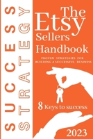 The Etsy Sellers Handbook 2023: Proven Strategies for Building a Successful Etsy Business B0BTRQSSZP Book Cover