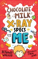 Chocolate Milk, X-Ray Specs & Me! 0702302805 Book Cover