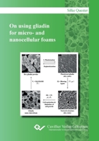 On using gliadin for micro- and nanocellular foams 3736991533 Book Cover