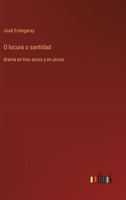 O locura o santidad: drama en tres actos y en prosa (Spanish Edition) 3368055496 Book Cover