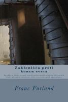 Zaklonisca Proti Koncu Sveta: Zgodba O Razkrivanju Tajnih Podzemnih Gradenj Evropskih Vlad, KI Naj Bi Svetovne Elite Zascitile Pred Apokalipso 1470164000 Book Cover