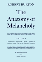 The Anatomy of Melancholy: Volume V: Commentary from Part.1, Sect.2, Memb.4, Subs.1 to the End of the Second Partition 0198184859 Book Cover