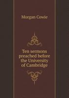 Ten Sermons Preached Before the University of Cambridge: Including the Hulsean Lectures for 1853, a 0530331705 Book Cover