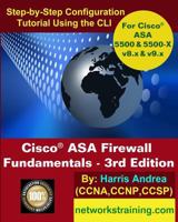 Cisco ASA Firewall Fundamentals: Step-By-Step Practical Configuration Guide Using the CLI for ASA v8.x and v9.x 1497391903 Book Cover