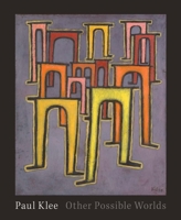 Paul Klee: Other Possible Worlds 0300285442 Book Cover