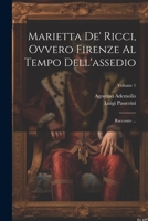 Marietta De' Ricci, Ovvero Firenze Al Tempo Dell'assedio: Racconto ...; Volume 1 102217293X Book Cover