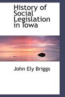 History of Social Legislation in Iowa 1240135645 Book Cover