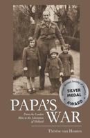 Papa's War: From the London Blitz to the Liberation of Holland 0692371133 Book Cover