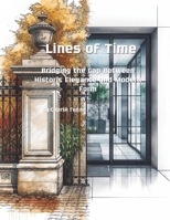 Lines of Time: Bridging the Gap Between Historic Elegance and Modern Form (The Lines of Heritage Series) B0GC47MXKD Book Cover