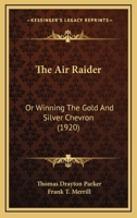 The Air Raider: Or, Winning The Gold And Silver Chevron 1166991938 Book Cover