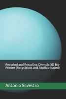 Recycled and Recycling Olympic 3D Bio-Printer B08QWBY2BX Book Cover