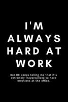 I'm Always Hard At Work But HR: Funny HR Professional Notebook Gift Idea For Human Resources Staff, Personnel, Management, Employee - 120 Pages (6 x 9) Hilarious Gag Present 1676397329 Book Cover