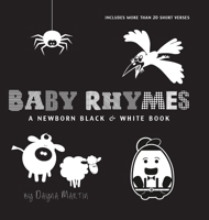 Baby Rhymes: A Newborn Black & White Book: 22 Short Verses, Humpty Dumpty, Jack and Jill, Little Miss Muffet, This Little Piggy, Rub-a-dub-dub, and ... Early Readers: Children's Learning Books) 1772266922 Book Cover
