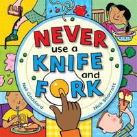 Never Use a Knife and Fork 1509817050 Book Cover