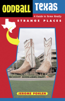 Oddball Texas: A Guide to Some Really Strange Places (Oddball series) 1556525834 Book Cover