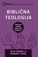 Biblina teologija (Biblical Theology) (Slovenian): How the Church Faithfully Teaches the Gospel (Building Healthy Churches (Slovenian)) 1951474627 Book Cover