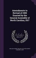 Amendments to Revisal of 1905 enacted by the General assembly of North Carolina, 1917 1346786852 Book Cover