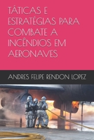 TÁTICAS E ESTRATÉGIAS PARA COMBATE A INCÊNDIOS EM AERONAVES (Portuguese Edition) B0DQJL3WNX Book Cover