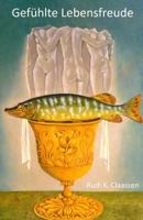 Gef�hlte Lebensfreude: Einfach Gelebte Geschichte 1979891737 Book Cover