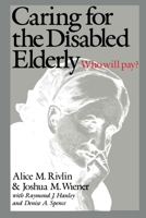 Caring for the Disabled Elderly: Who Will Pay? 0815774974 Book Cover