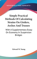 Simple Practical Methods of Calculating Strains on Girders, Arches, and Trusses 101729934X Book Cover