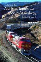 History of the Atchison, Topeka, and Santa Fe Railway 0803260660 Book Cover
