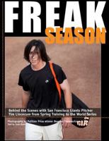 Freak Season: Behind the Scenes With San Francisco Giants Pitcher Tim Lincecum from Spring Training to the World Series 0615428398 Book Cover