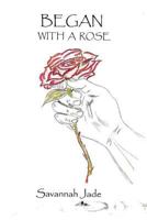 Began with a Rose 0692722246 Book Cover