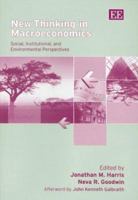 New Thinking in Macroeconomics: Social, Institutional, and Environmental Perspectives 1843764121 Book Cover