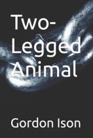 Two-Legged Animal B0BSJPYTQL Book Cover