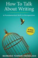 How To Talk About Writing: A Fundamental Shift in Perspective 1925846725 Book Cover