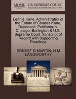 Lennie Kane, Administratrix of the Estate of Charles Kane, Deceased, Petitioner, v. Chicago, Burlington & U.S. Supreme Court Transcript of Record with Supporting Pleadings 1270409786 Book Cover