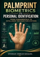 Palmprint Biometrics for Personal Identification: From Fundamentals to Intelligent Recognition Systems B0HGBRH463 Book Cover