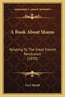 A Book about Shams: Relating to the Great French Revolution 116451685X Book Cover
