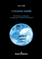 L'homme imbibé: De l'oral au numérique : un enjeu pour l'avenir des cultures ? 2705688439 Book Cover
