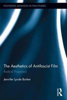 The Aesthetics of Antifascist Film: Radical Projection 1138695793 Book Cover