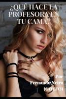 �qu� Hace La Profesora En Tu Cama? 1091753792 Book Cover