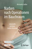 Narben nach Operationen im Bauchraum: Selbsthilfe mit dem Liedler-Konzept (German Edition) 3662684810 Book Cover