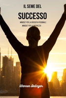 Il seme del successo: Mindset per la crescita personale + Mindset per la ricchezza B0CPHSRVVF Book Cover