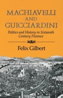 Machiavelli and Guicciardini : Politics and History in Sixteenth-Century Florence 069105133X Book Cover